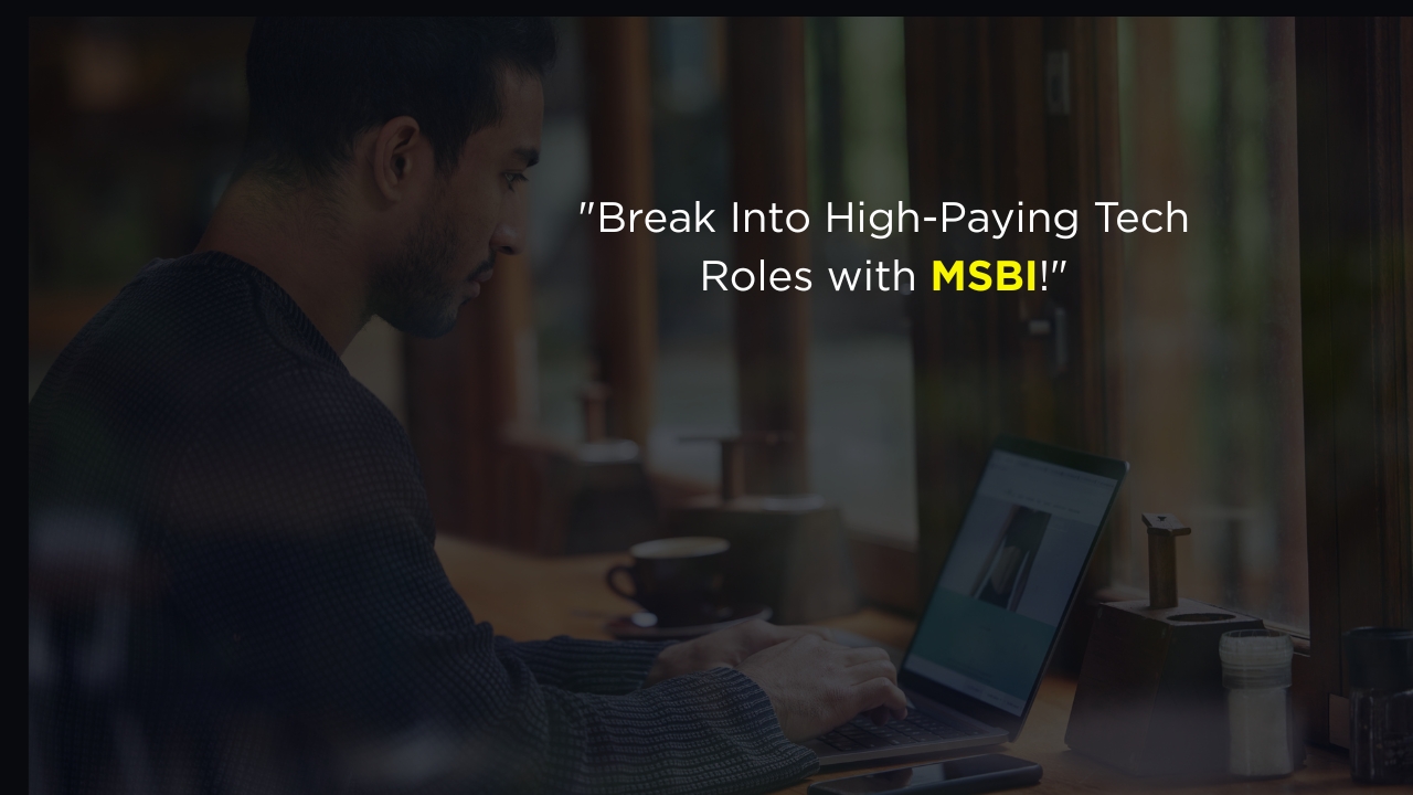 Professional working on a laptop with the quote “Break Into High-Paying Tech Roles with MSBI!” displayed on screen.