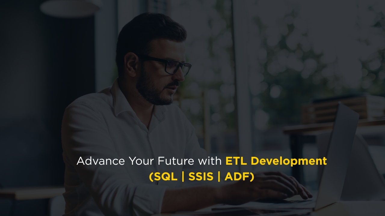 Professional man working on a laptop with text promoting ETL Development course covering SQL, SSIS, and ADF technologies.