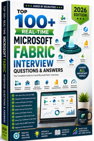 Top 100+ Real-Time Microsoft Fabric Interview Questions & Answers